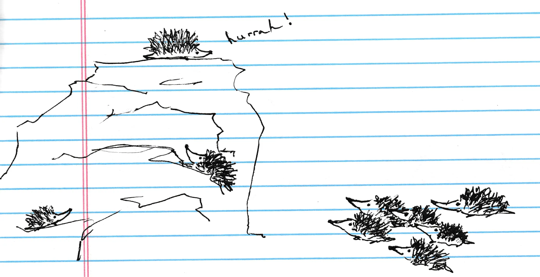 A pen sketch on lined notebook paper: a hedgehog atop a rocky outcrop cries “hurrah!” while others climb its face and a small crowd of hedgehogs gathers below.